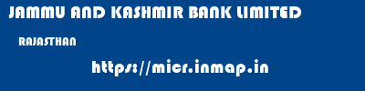 JAMMU AND KASHMIR BANK LIMITED  RAJASTHAN     micr code